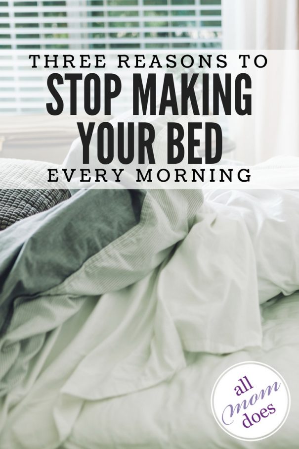Three Reasons to Stop Making Your Bed Every Morning allmomdoes