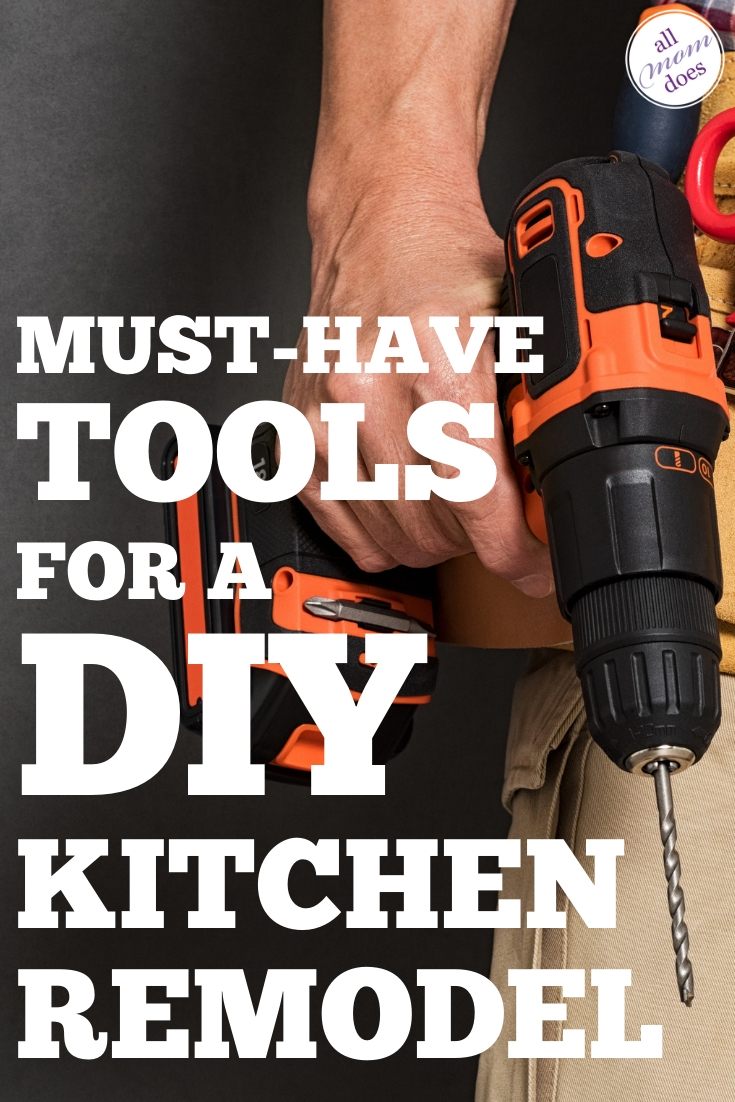The Essential Tools You Need for a DIY Kitchen Remodel AllMomDoes