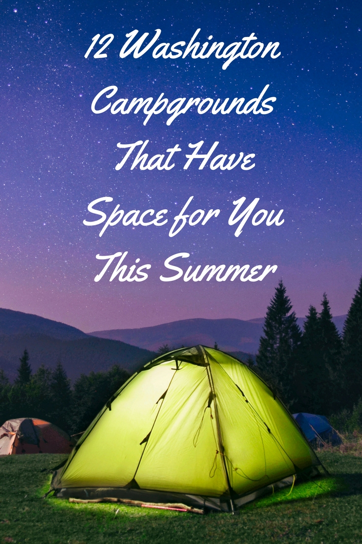 These Washington State campgrounds still have space this summer. (as of our mid-May writing)